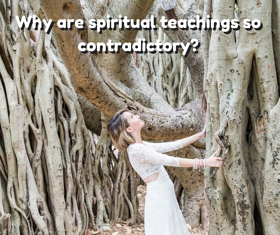 Why are spiritual teachings so contradictory-