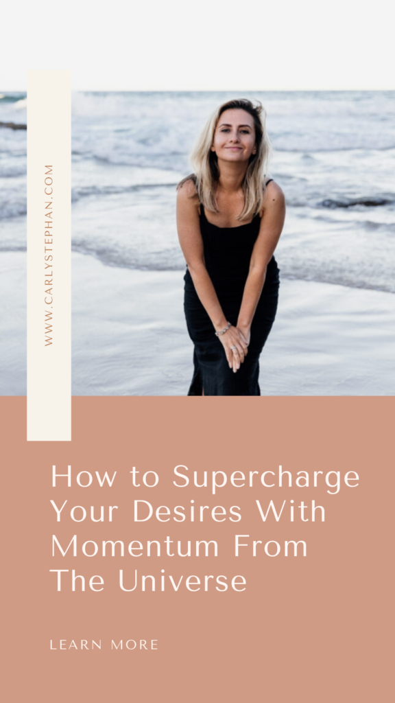 How to Supercharge Your Desires With Momentum From The Universe — Carly Stephan