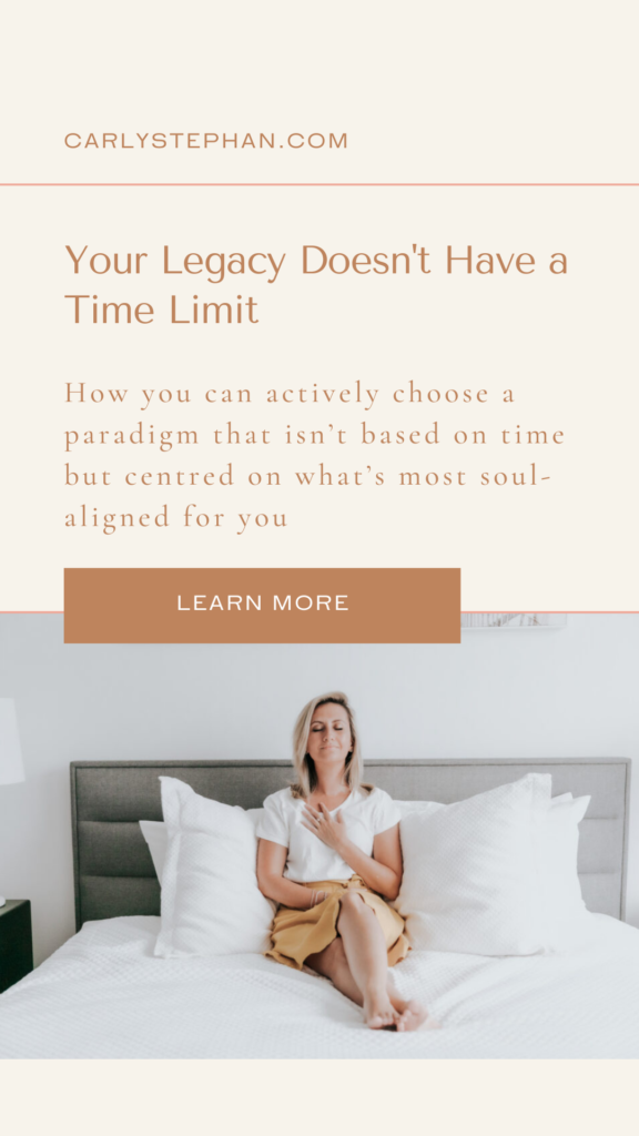 Your Legacy Doesn't Have A Time Limit — Carly Stephan